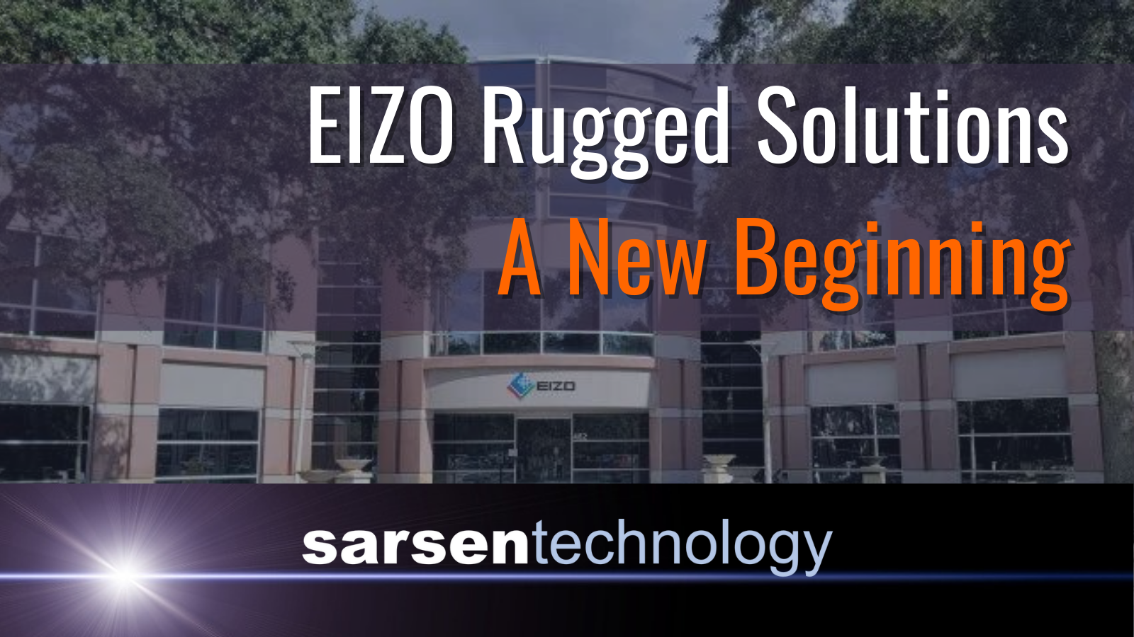 EIZO Rugged Solutions: A New Beginning - Sarsen Technology